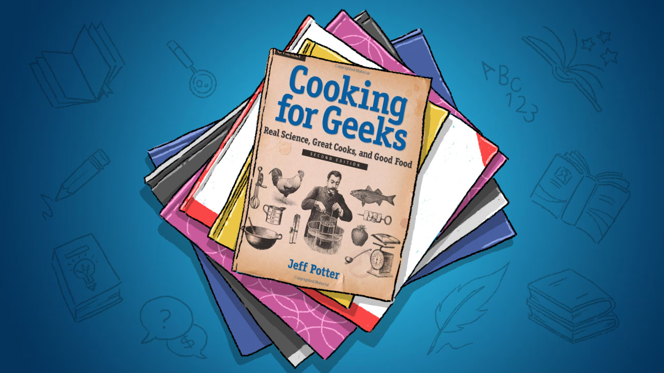 Cooking For Geeks Teaches You The Science Behind Better Cooking